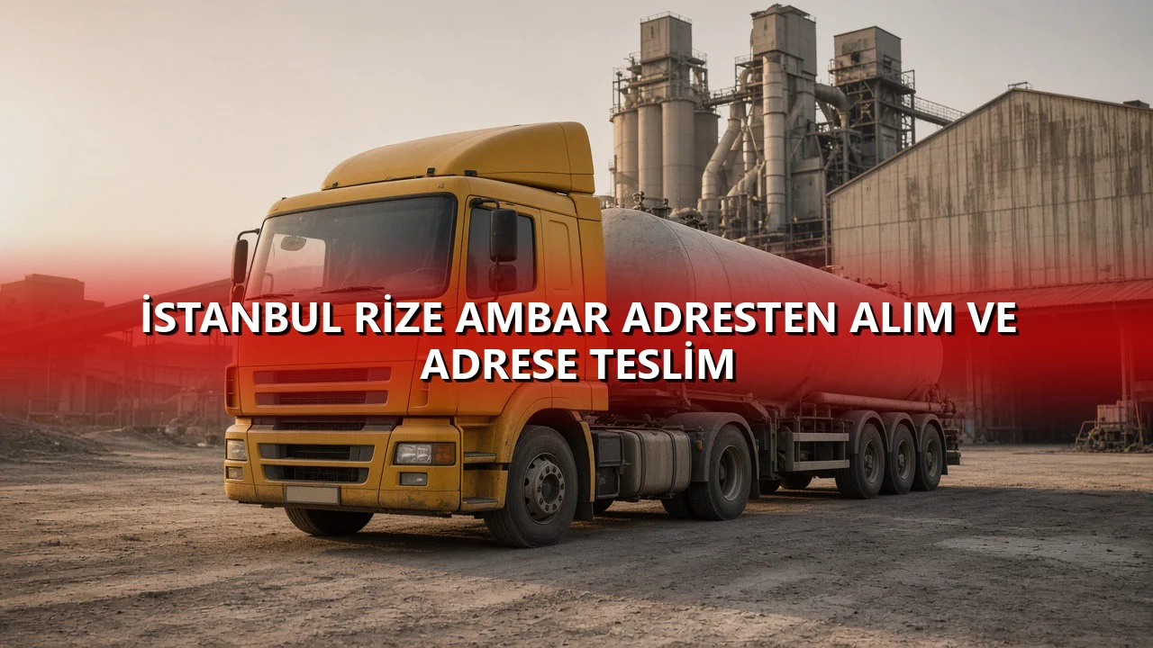 İstanbul Rize Ambar Adresten Alım ve Adrese Teslim