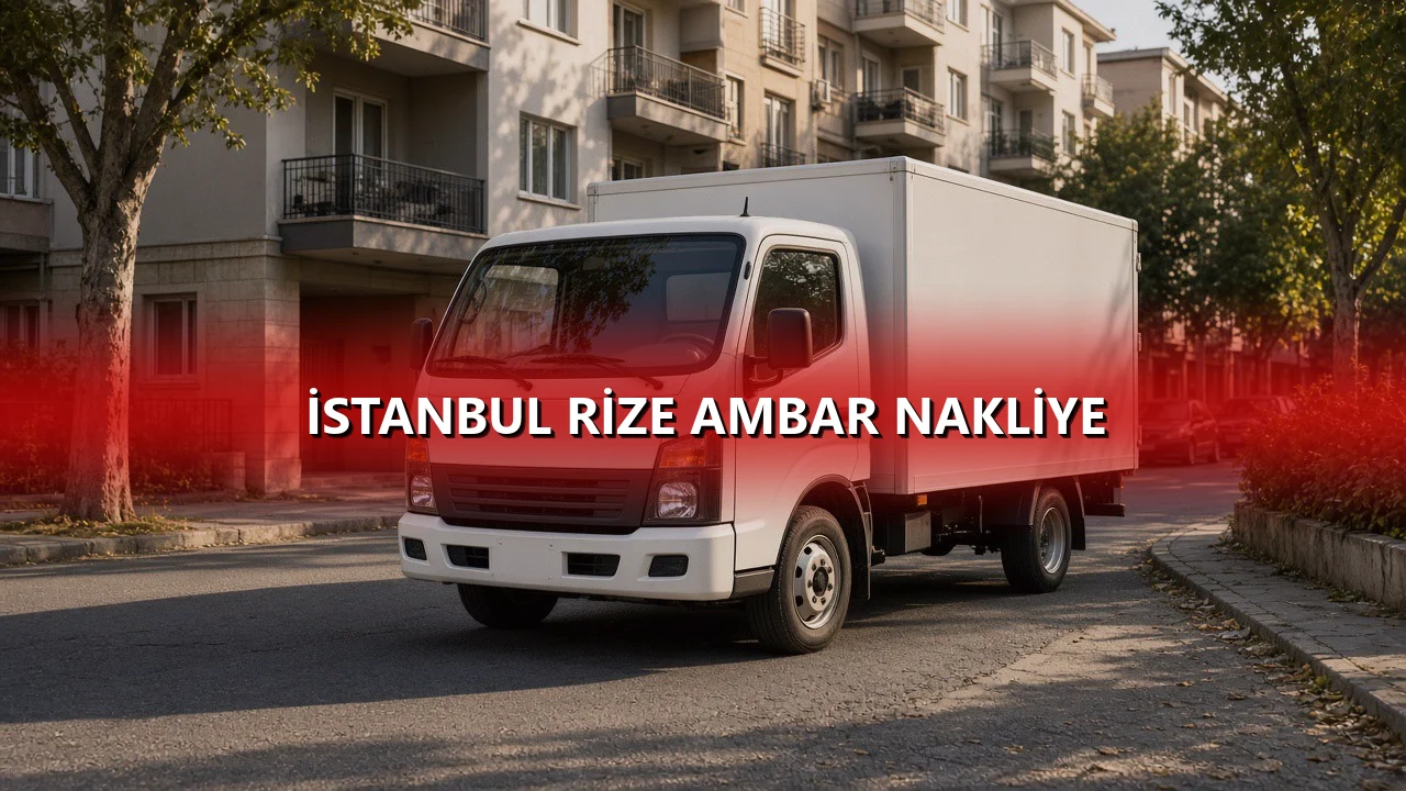 İstanbul Rize Ambar Nakliye