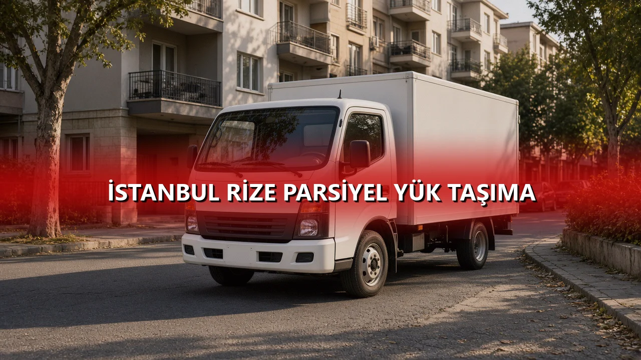 İstanbul Rize Parsiyel Yük Taşıma